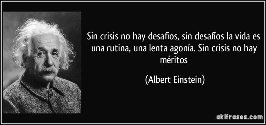 Albert Einstein: sin crisis no hay desafios