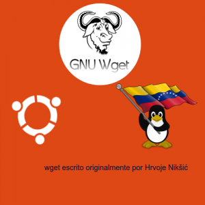 GNU wget escrito originalmente por Hrvoje Nikšić